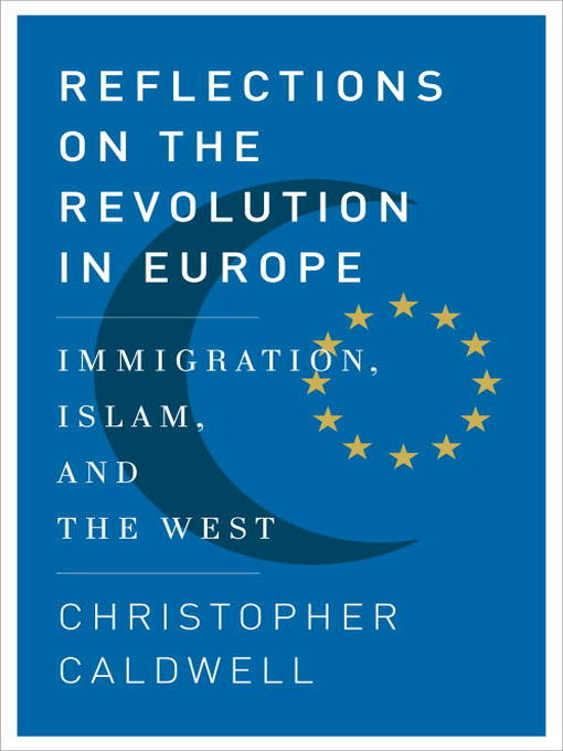 Title details for Reflections on the Revolution In Europe by Christopher Caldwell - Available